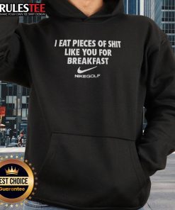 Alt Text: Official 'I Eat Pieces Of Shit Like You For Breakfast' Nike Golf Hoodie in black, showcasing unique graphic design.