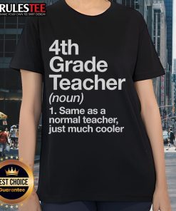Cool ladies' tee featuring '4th Grade Teacher: Just Much Cooler' design, perfect for proud educators and fans of teaching.