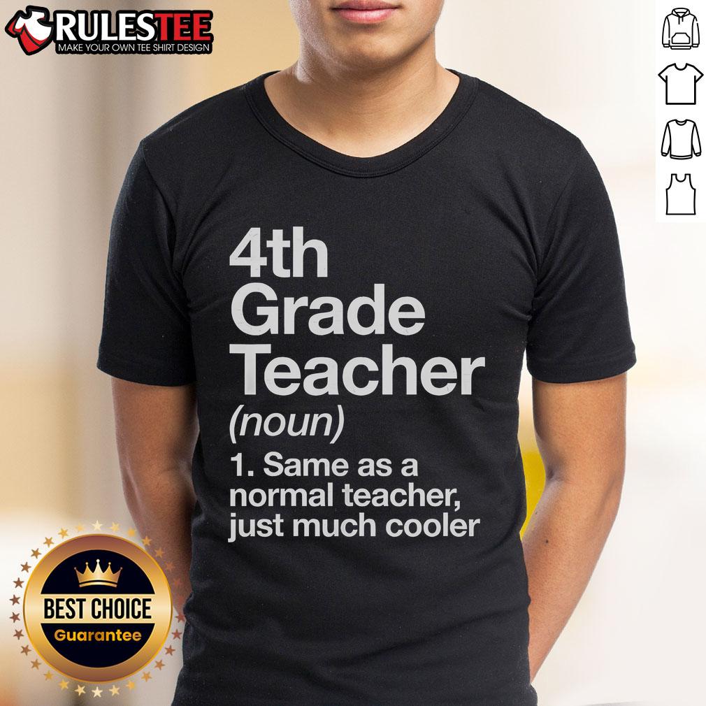 Nice 4Th Grade Teacher Same As A Normal Teacher Just Much Cooler T Shirt Alt Text: Cool 4th grade teacher t-shirt design featuring fun text: 'Same As A Normal Teacher Just Much Cooler'.