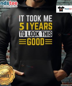 51st Birthday hoodie featuring 'It Took Me 51 Years To Look This Good' design, perfect for celebrating a milestone birthday.