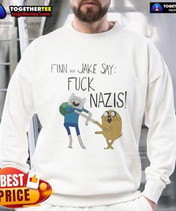 Finn and Jake from Adventure Time on a sweatshirt saying 'F*ck Nazis' - a bold statement for fans of the series.