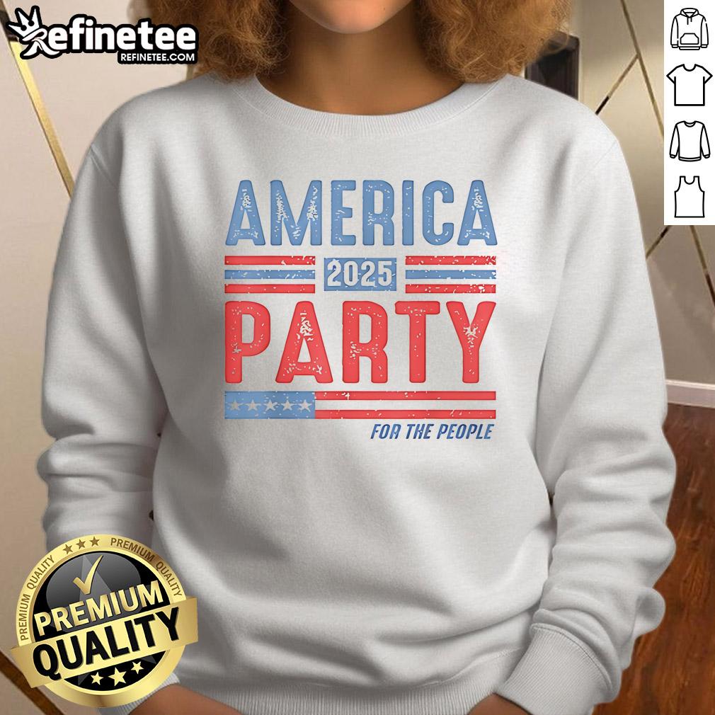 Nice America Party For The People 2025 Sweatshirt Nice America Party for the People 2025 sweatshirt featuring bold graphics and a comfortable fit for casual wear.