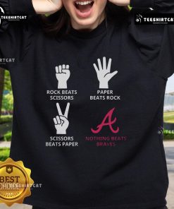 Nice Atlanta Braves sweatshirt featuring 'Rock Beats Scissors, Paper Beats Rock, Nothing Beats Braves' design.