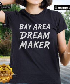 Nice Bay Area Dream Makers Ladies Tee featuring a stylish design perfect for casual wear in the Bay Area.