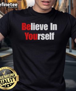 Alt Text: Nice Be You Believe In Yourself T-Shirt design featuring inspirational text in bold typography on a casual shirt.