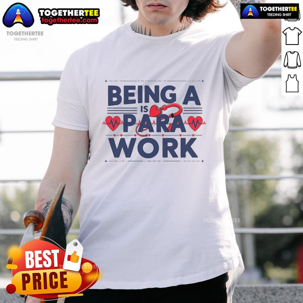 Nice Being A Heart Work Is A Para Work T Shirt Nice Being A Heart Work Is A Para Work T-Shirt featuring a vibrant design perfect for dedicated paraeducators.