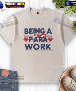 Nice Being A Heart Work Is A Para Work washed t-shirt in casual style, perfect for a relaxed day out.
