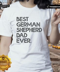 Nice Best German Shepherd Dad Ever ladies tee featuring a playful dog graphic and stylish design for dog lovers.