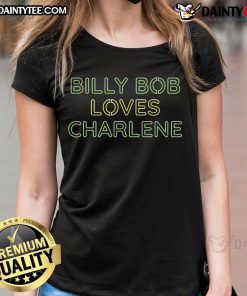 Nice Billy Bob Loves Charlene Ladies Tee featuring a stylish design, perfect for casual outings and expressing love.