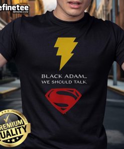 Alt Text: Nice Black Adam lightning bolt Superman logo on a stylish t-shirt featuring the phrase 'We Should Talk'