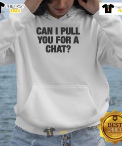 Alt Text: Cozy 'Nice Can I Pull You For A Chat' hoodie in soft fabric, perfect for casual outings and conversations.