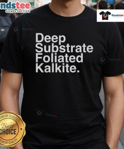 Nice Deep Substrate Foliated Kalkite T-Shirt featuring a unique design, perfect for geology enthusiasts and casual wear.