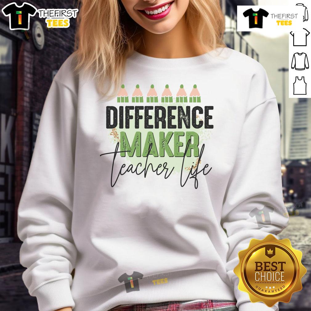 Nice Difference Maker Teacher Life Sweatshirt Nice Difference Maker Teacher Life Sweatshirt featuring a motivational design for educators, perfect for casual classroom wear.