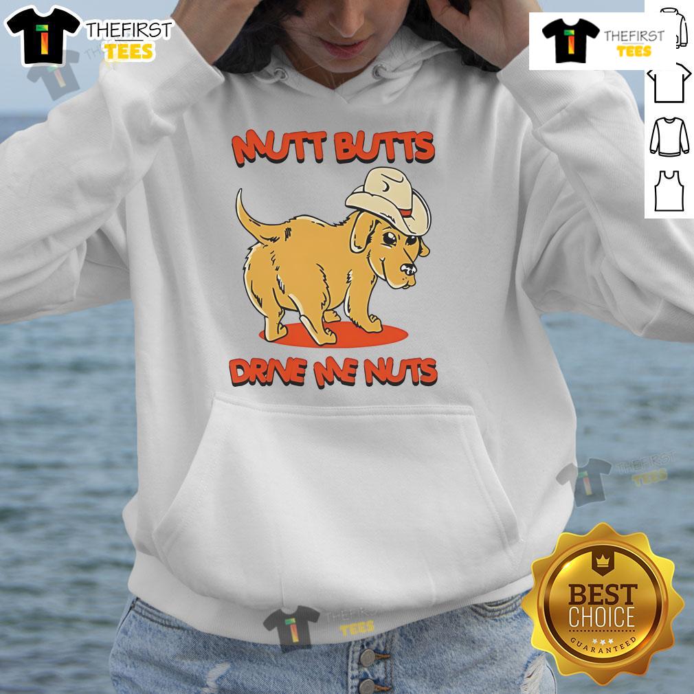 Nice Dog Mutt Butts Drive Me Nuts Hoodie Cozy hoodie featuring 'Nice Dog Mutt Butts Drive Me Nuts' design, perfect for dog lovers and casual wear.