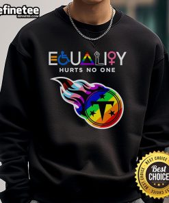 Tennessee Titans sweatshirt featuring 'Nice Equality Hurts No One' slogan, perfect for fans promoting inclusivity.