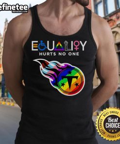 Stylish Nice Equality Hurts No One Tennessee Titans tank top, perfect for fans supporting equality and team spirit.