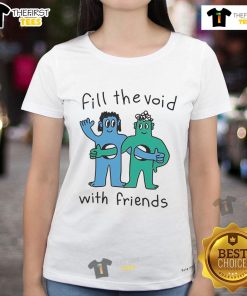 Nice Fill the Void With Friends Ladies Tee in stylish design, perfect for casual outings and displaying friendship vibes.