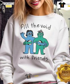 Cozy Nice Fill The Void With Friends sweatshirt displayed on a hanger, perfect for casual outings and cozy gatherings.