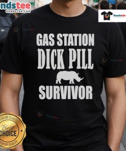 Funny 'Nice Gas Station Dick Pill Survivor' T-shirt design showcasing humor and resilience in a casual style.