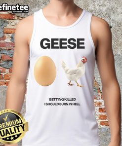 Nice geese scene featuring a humorous 'Getting Killed I Should Burn In Hell' tank top design, perfect for quirky fashion.