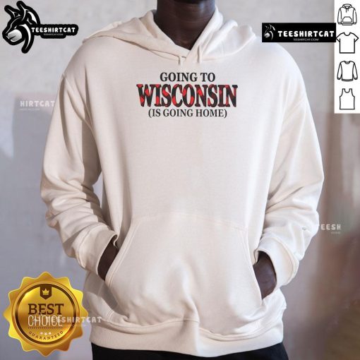 Cozy 'Going to Wisconsin is Going Home' hoodie design, perfect for showcasing Wisconsin pride and comfort.