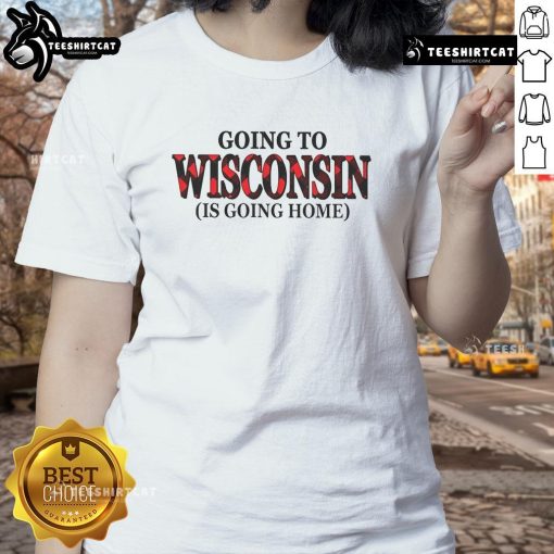 Nice Going to Wisconsin is Going Home Ladies Tee featuring a stylish design, perfect for proud Wisconsin residents.
