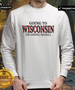 Alt Text: Cozy Nice Going to Wisconsin is Going Home sweatshirt in blue, perfect for showing state pride and comfort.