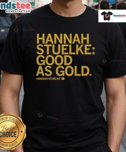 Alt Text: Nice Hannah Stuelke Good As Gold T-Shirt featuring a stylish design in vibrant colors, perfect for casual wear.