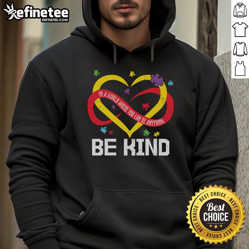 Nice Heart Be Kind In A World Where You Can Be Anything Hoodie Nice Heart Be Kind hoodie in a world where you can be anything, featuring a vibrant design and comfortable fit.