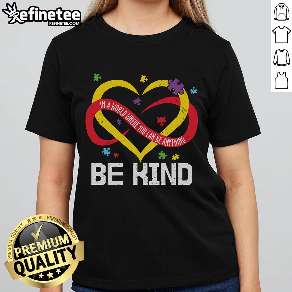 Nice Heart Be Kind In A World Where You Can Be Anything Ladies Tee Nice Heart Be Kind Ladies Tee design featuring an inspiring quote about kindness and positivity in a vibrant style.