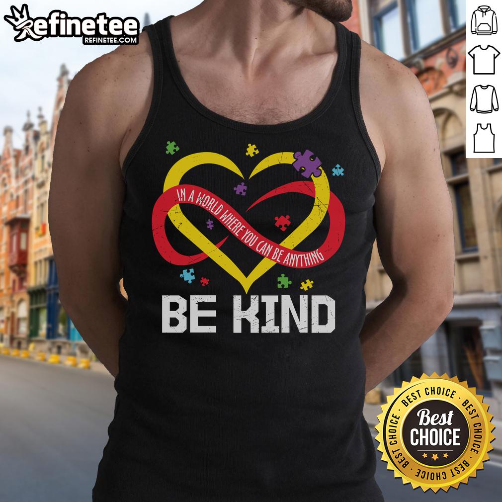 Nice Heart Be Kind In A World Where You Can Be Anything Tank Top Nice Heart Be Kind tank top featuring an inspiring quote for positivity in a world where you can be anything.