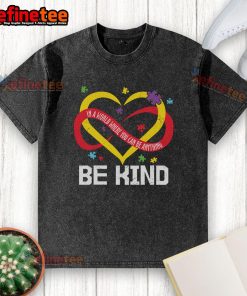 Nice heart be kind washed t-shirt featuring inspiring quote for positivity in a world where you can be anything.