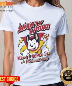 Nice Here I Come To Save The Day Mighty Mouse Ladies Tee featuring a vibrant graphic of Mighty Mouse in action.