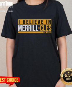 Nice I Believe In Merrill Cles San Diego ladies tee showcasing a stylish design for casual wear in vibrant colors.