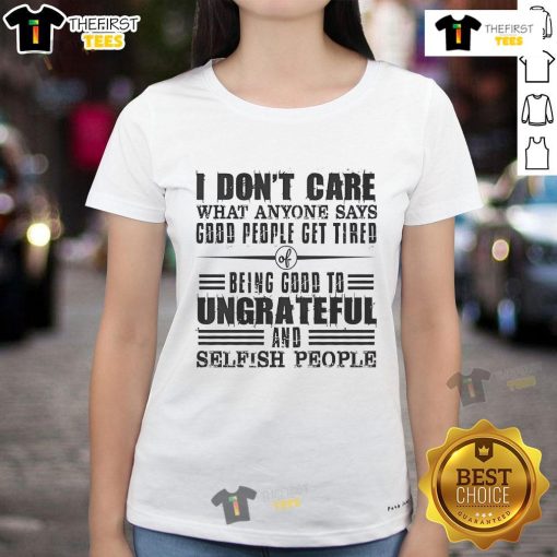 Nice I Dont Care T-Shirt: A bold statement tee for God's people tired of being good to ungrateful ladies.