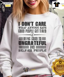 Comfortable 'Nice I Don't Care What Anyone Says' sweatshirt expressing God's people's fatigue with ungratefulness.
