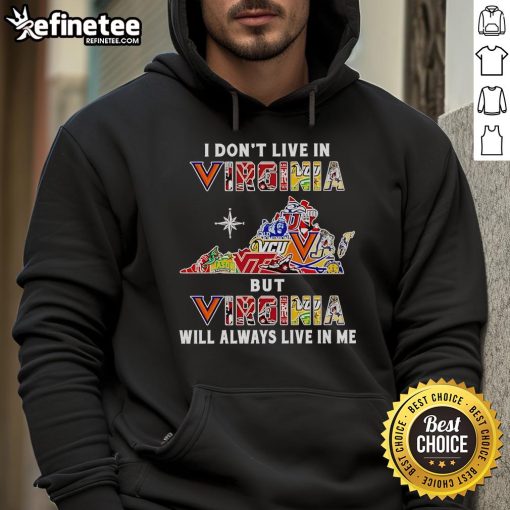 Cozy hoodie featuring 'Nice, I Dont Live in Virginia But Virginia Will Always Live in Me' design, perfect for sports fans.