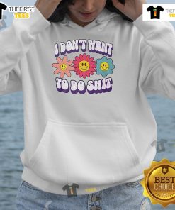Nice I Dont Want To Do Shit Flower Hoodie featuring a colorful floral design on a cozy hoodie for relaxed casual wear.