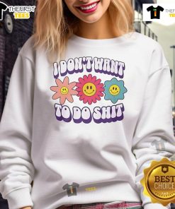 Cozy flower sweatshirt with 'Nice, I Don't Want to Do Shit' graphic, perfect for casual style and relaxed vibes.