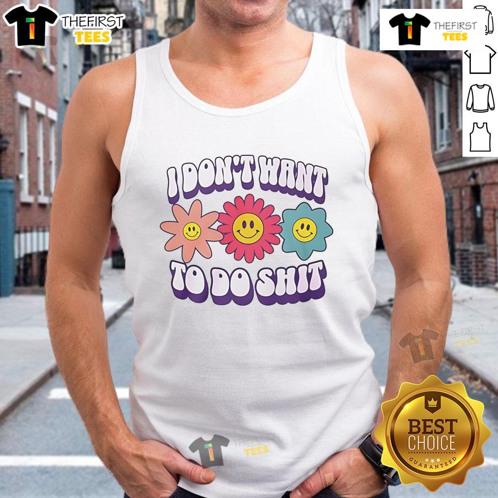 Nice I Don'T Want To Do Shit Flower Tank Top Flower tank top with text 'Nice, I Don't Want To Do Shit' perfect for casual summer wear and expressing laid-back vibes.