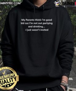 Teen wearing 'Nice, I Just Wasn't Invited' hoodie, highlighting the struggle of feeling excluded from parties and drinking.