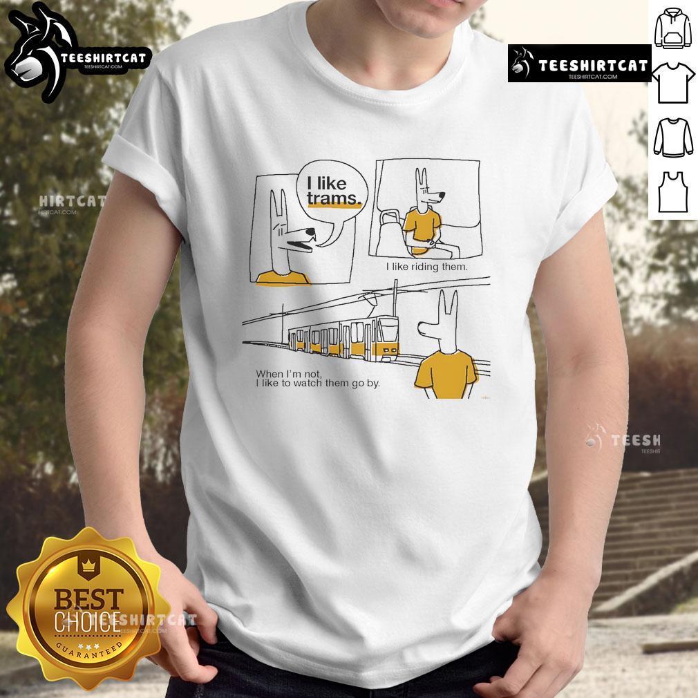 Nice I Like Trams I Like Riding Them T Shirt Nice 'I Like Trams I Like Riding Them' T-Shirt design featuring a colorful tram graphic, perfect for tram enthusiasts.