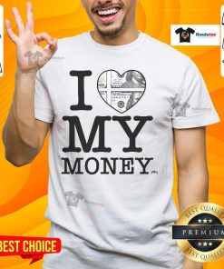 Nice I Love My Money T-Shirt featuring a bold graphic design, perfect for expressing love for money and style.
