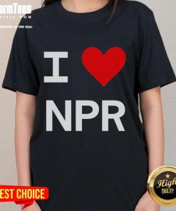 Nice I Love NPR Ladies Tee featuring a stylish design perfect for fans of National Public Radio.