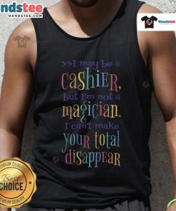 Funny tank top saying 'I may be a cashier, but I'm not a magician' perfect for cashiers and humor lovers.