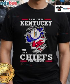 Nice I May Live In Kentucky But Im A Kansas City Chiefs Fan Forever T-Shirt in vibrant red, perfect for proud fans.
