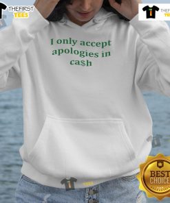 Alt Text: Nice I Only Accept Apologies In Cash Hoodie - Trendy and humorous graphic sweatshirt for casual wear.