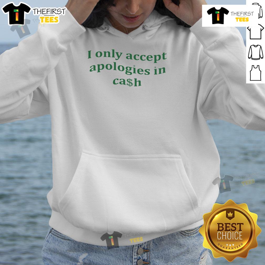 Nice I Only Accept Apologies In Cash Hoodie Alt Text: Nice I Only Accept Apologies In Cash Hoodie - Trendy and humorous graphic sweatshirt for casual wear.