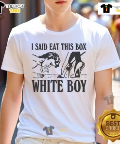 Nice I Said Eat This Box White Boy T-Shirt featuring a humorous graphic design, perfect for casual wear and fun occasions.