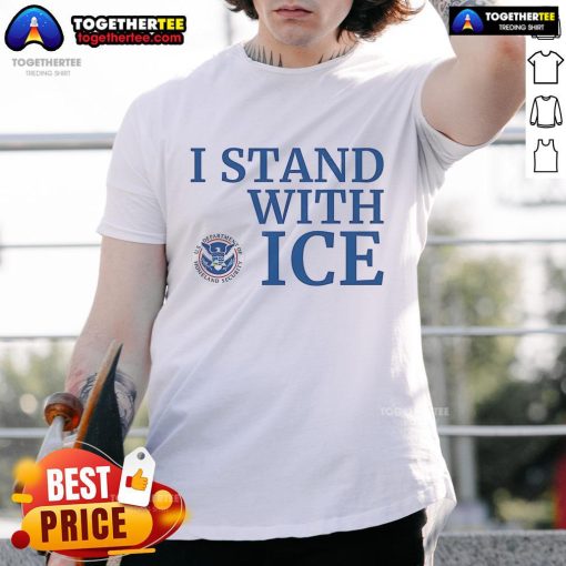 Nice I Stand With Ice US Department of Homeland Security T-Shirt featuring bold graphics and a patriotic design.